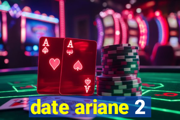 date ariane 2